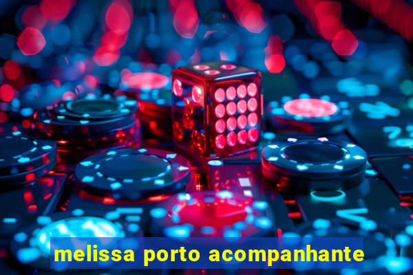 melissa porto acompanhante